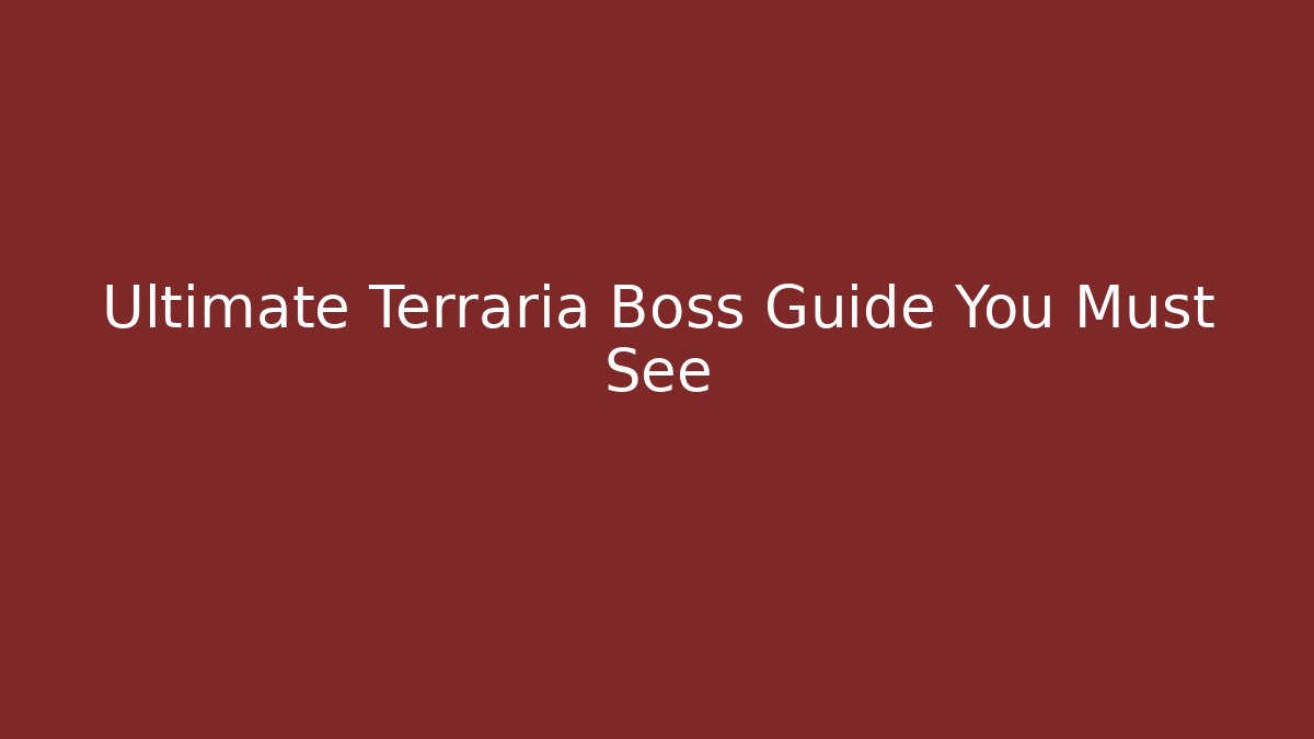 Ultimate Terraria Boss Guide You Must See