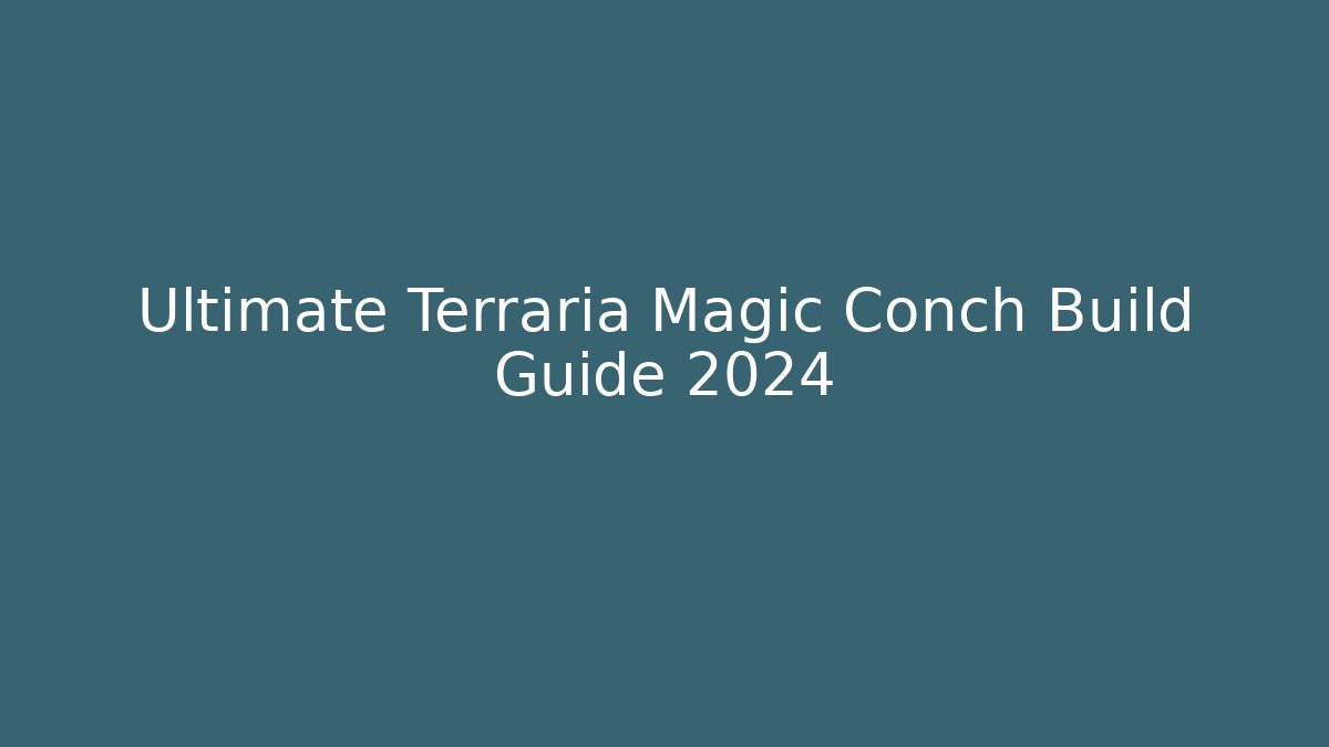 Ultimate Terraria Magic Conch Build Guide 2024 - Critter Realm