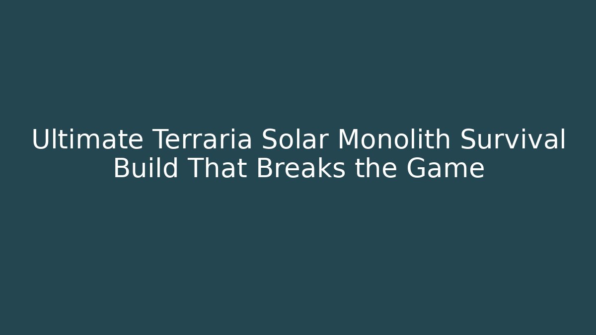 Ultimate Terraria Solar Monolith Survival Build That Breaks the Game