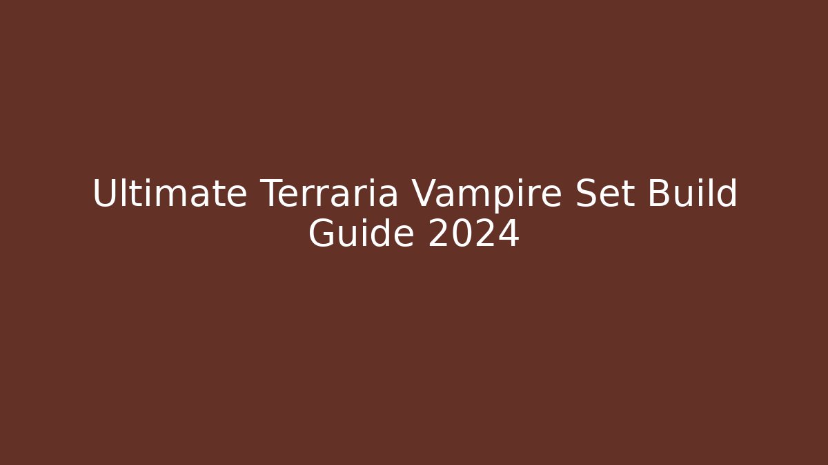 Ultimate Terraria Vampire Set Build Guide 2024 - Critter Realm