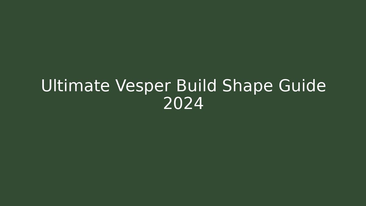 Ultimate Vesper Build Shape Guide 2024 - Critter Realm