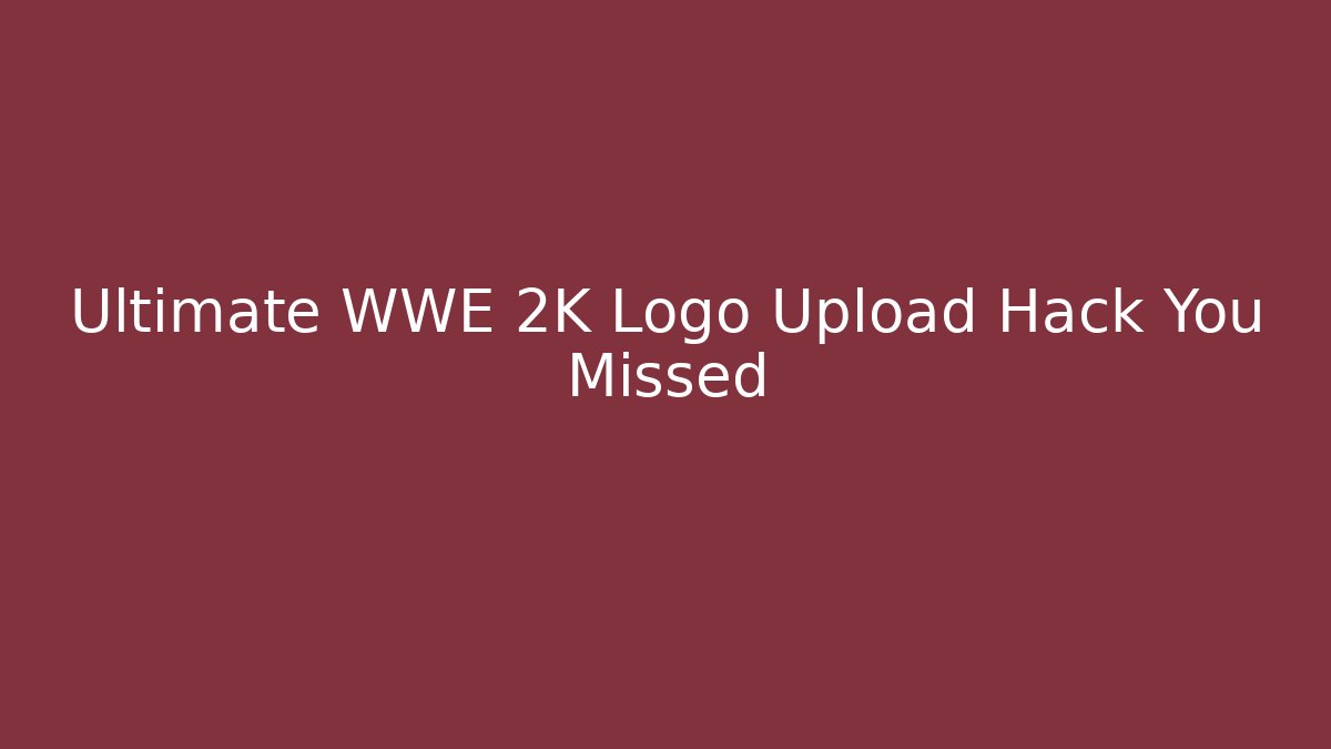 Ultimate WWE 2K Logo Upload Hack You Missed