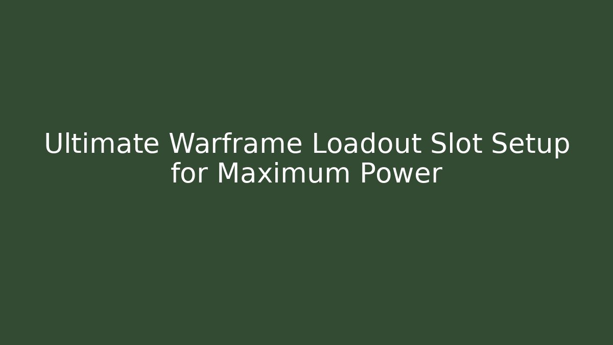 Ultimate Warframe Loadout Slot Setup for Maximum Power - Critter Realm