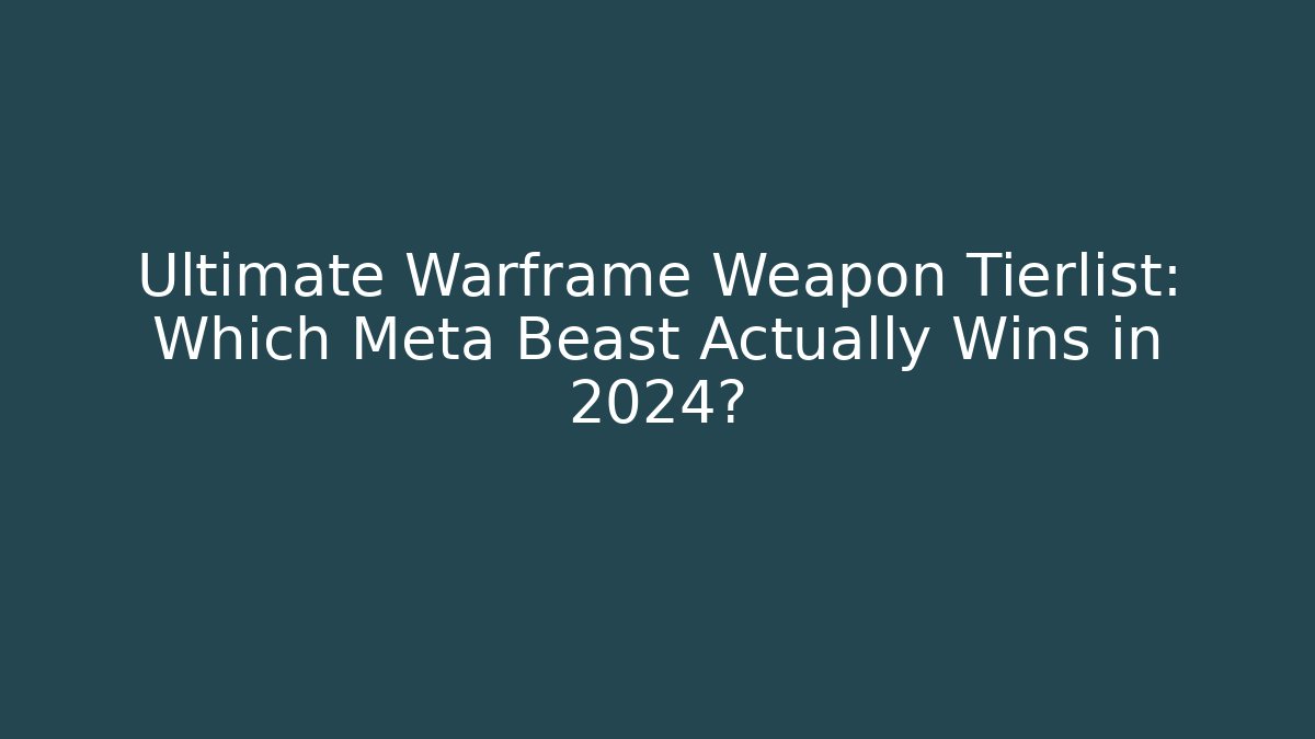 Ultimate Warframe Weapon Tierlist: Which Meta Beast Actually Wins in 2024? - Critter Realm