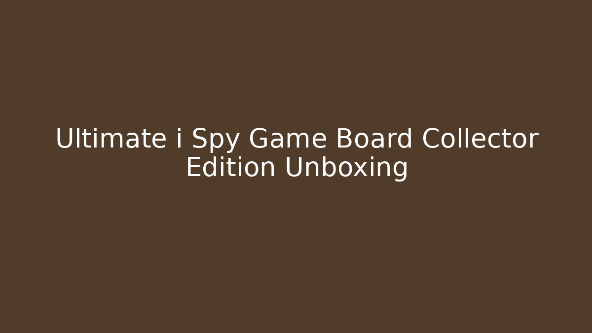 Ultimate i Spy Game Board Collector Edition Unboxing