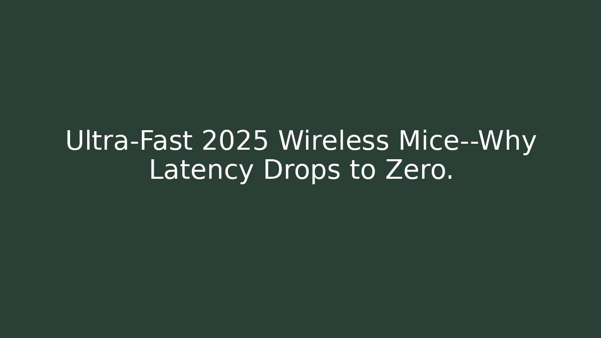 Ultra-Fast 2025 Wireless Mice—Why Latency Drops to Zero.