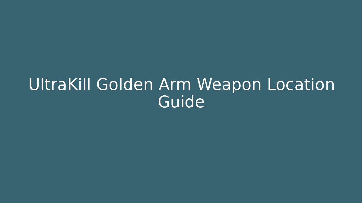 UltraKill Golden Arm Weapon Location Guide - Critter Realm