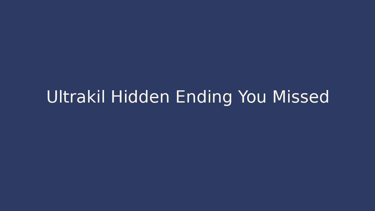 Ultrakil Hidden Ending You Missed