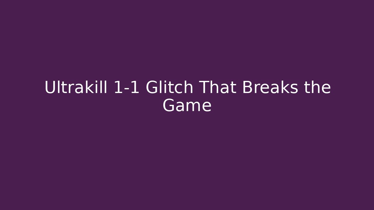 Ultrakill 1-1 Glitch That Breaks the Game