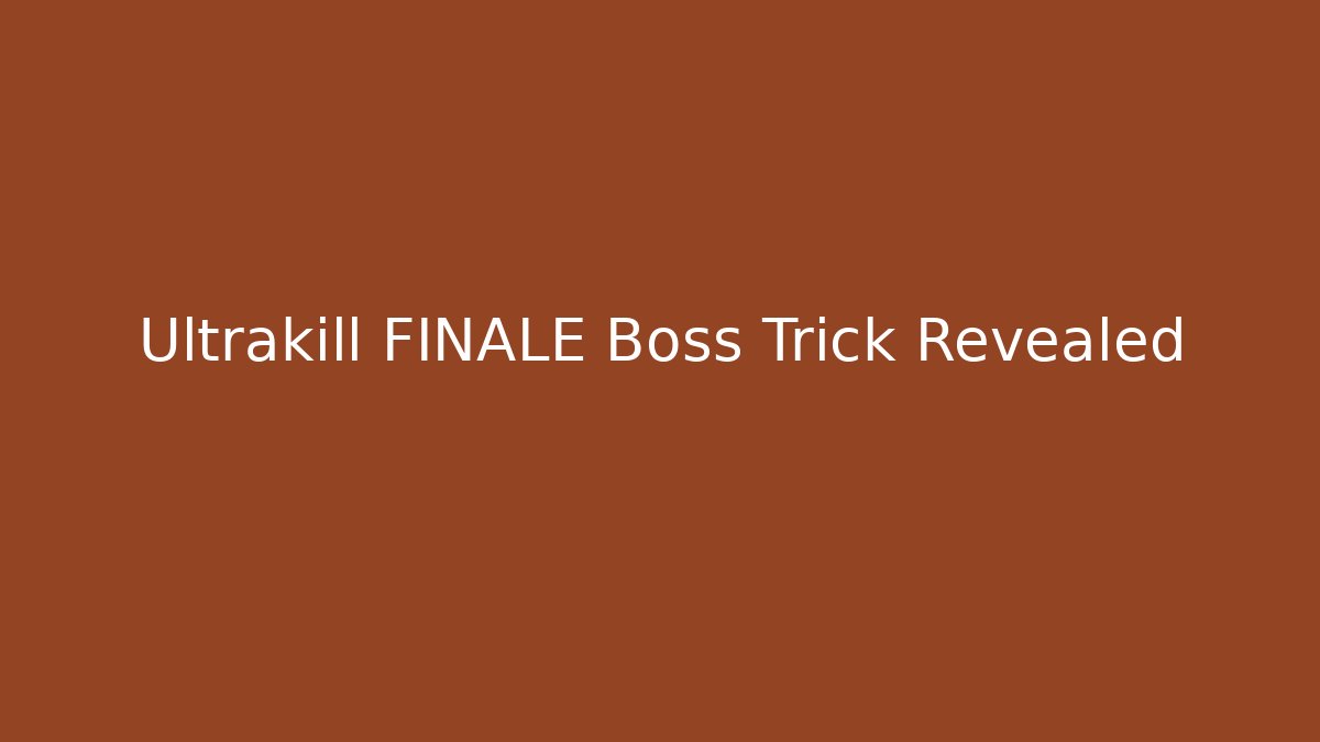 Ultrakill FINALE Boss Trick Revealed