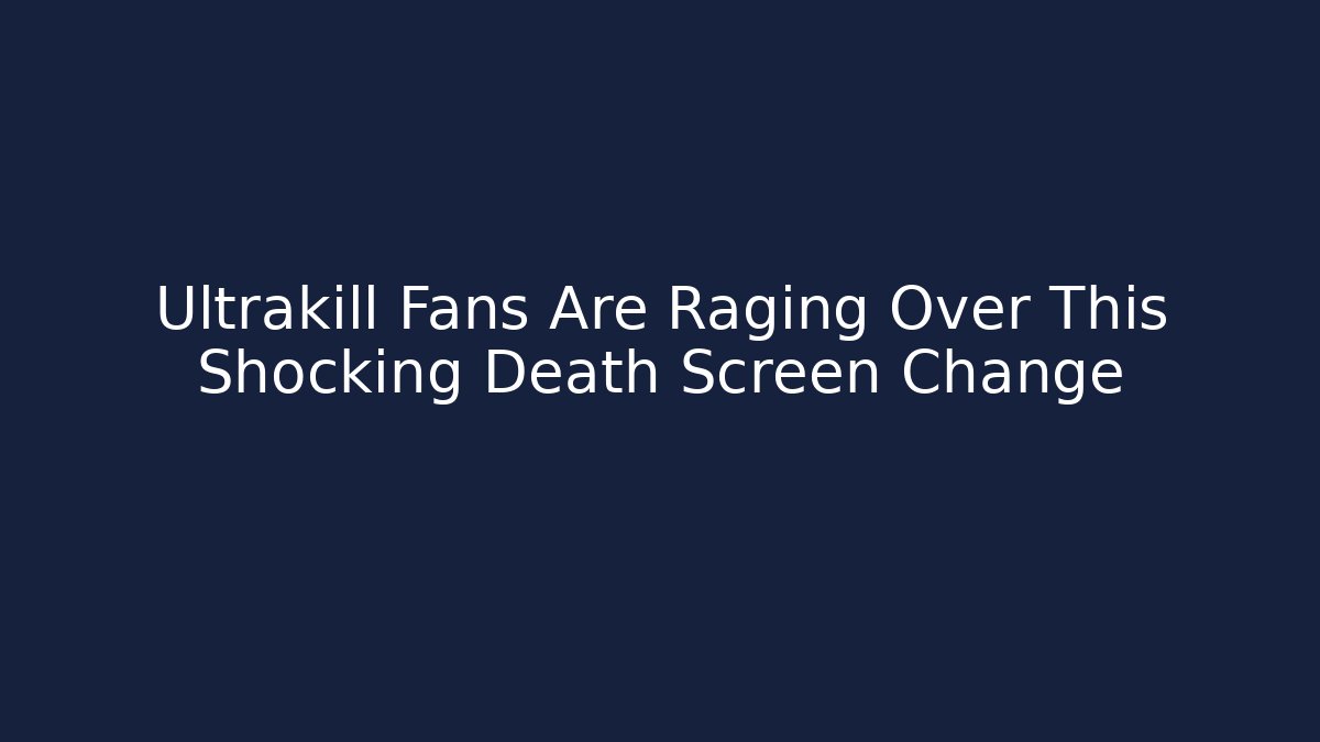 Ultrakill Fans Are Raging Over This Shocking Death Screen Change - Critter Realm