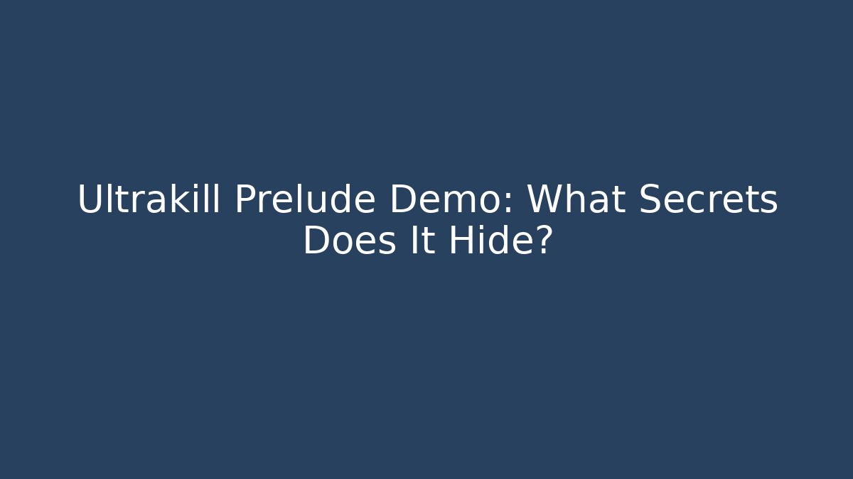 Ultrakill Prelude Demo: What Secrets Does It Hide? - Critter Realm