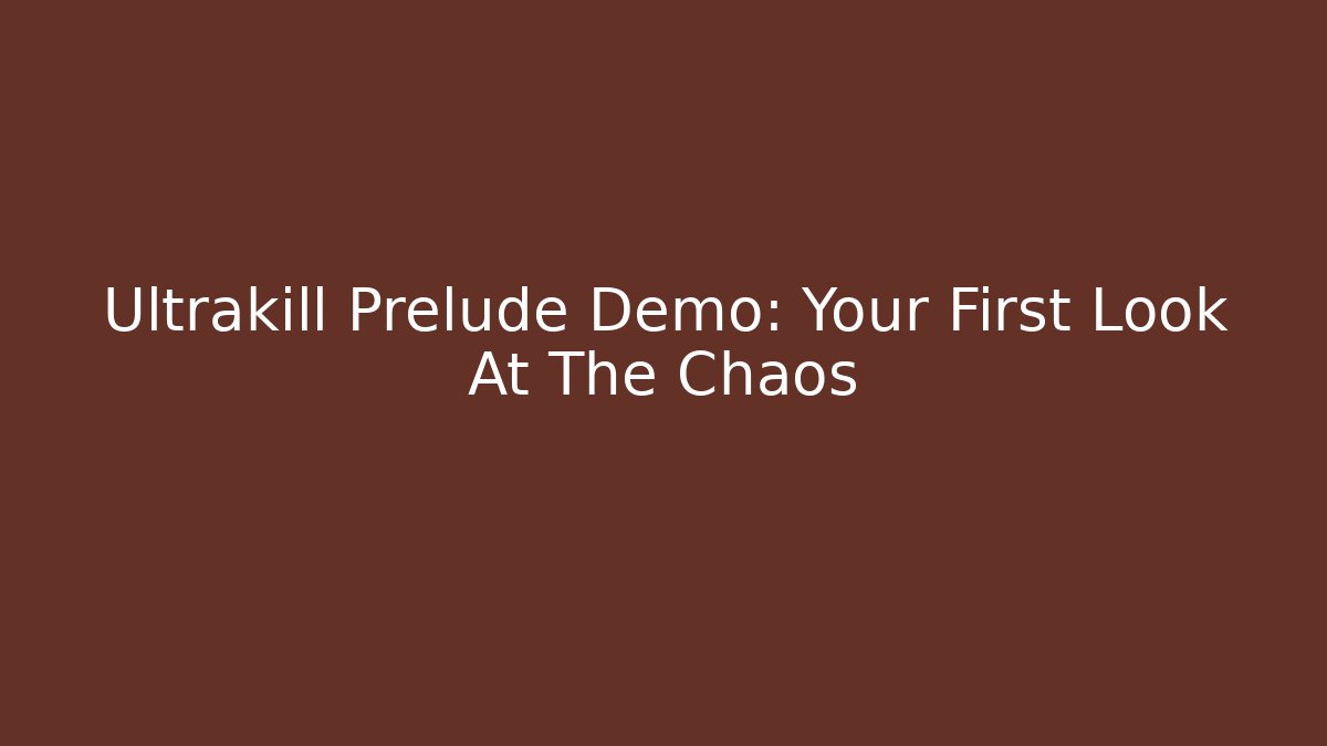 Ultrakill Prelude Demo: Your First Look At The Chaos