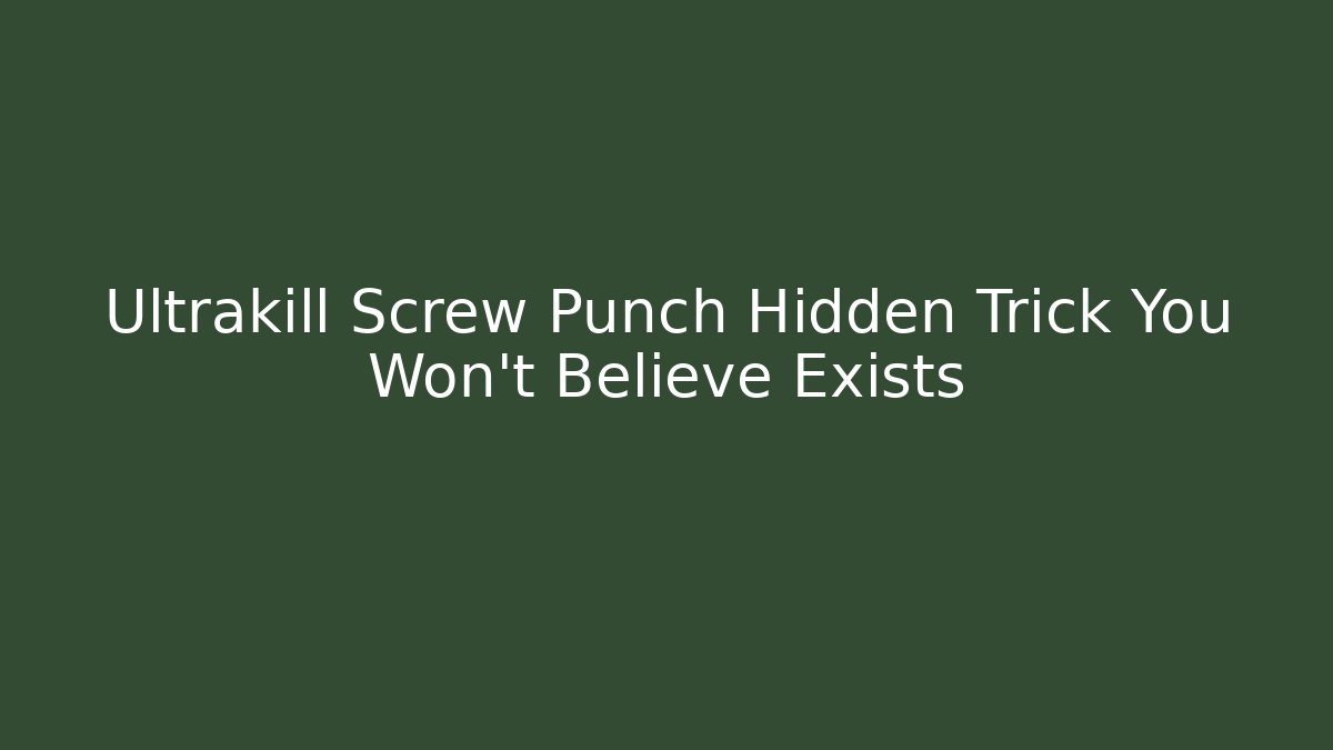 Ultrakill Screw Punch Hidden Trick You Won't Believe Exists