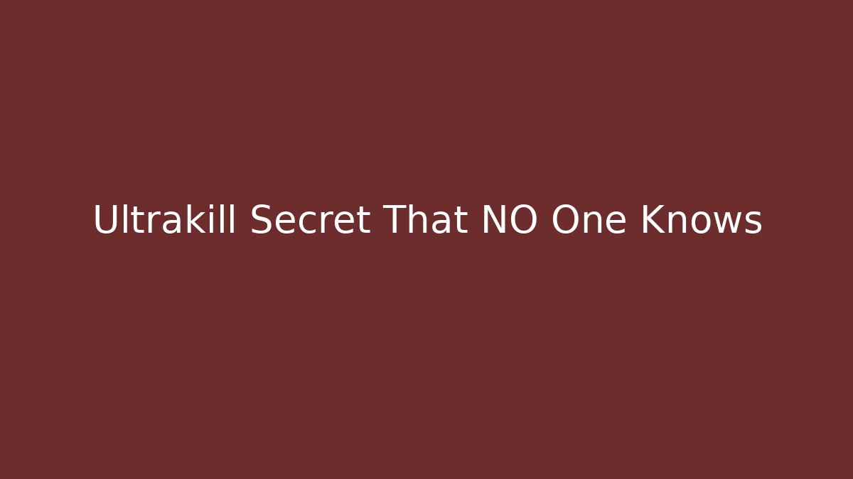 Ultrakill Secret That NO One Knows