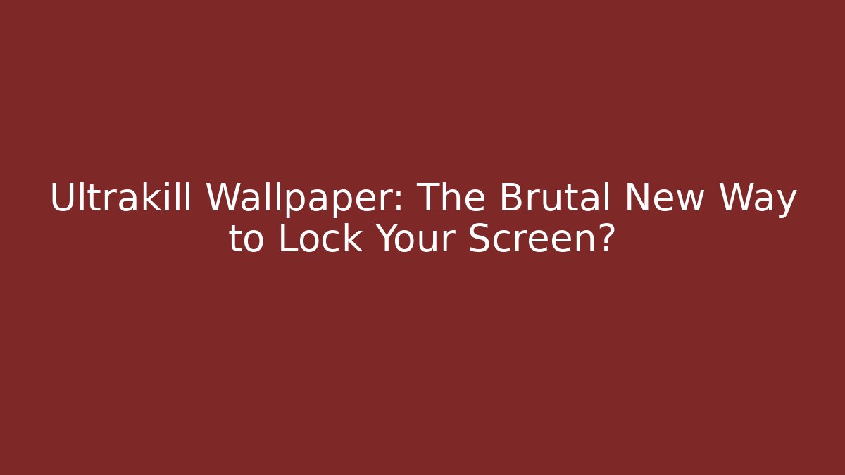 Ultrakill Wallpaper: The Brutal New Way to Lock Your Screen? - Critter Realm