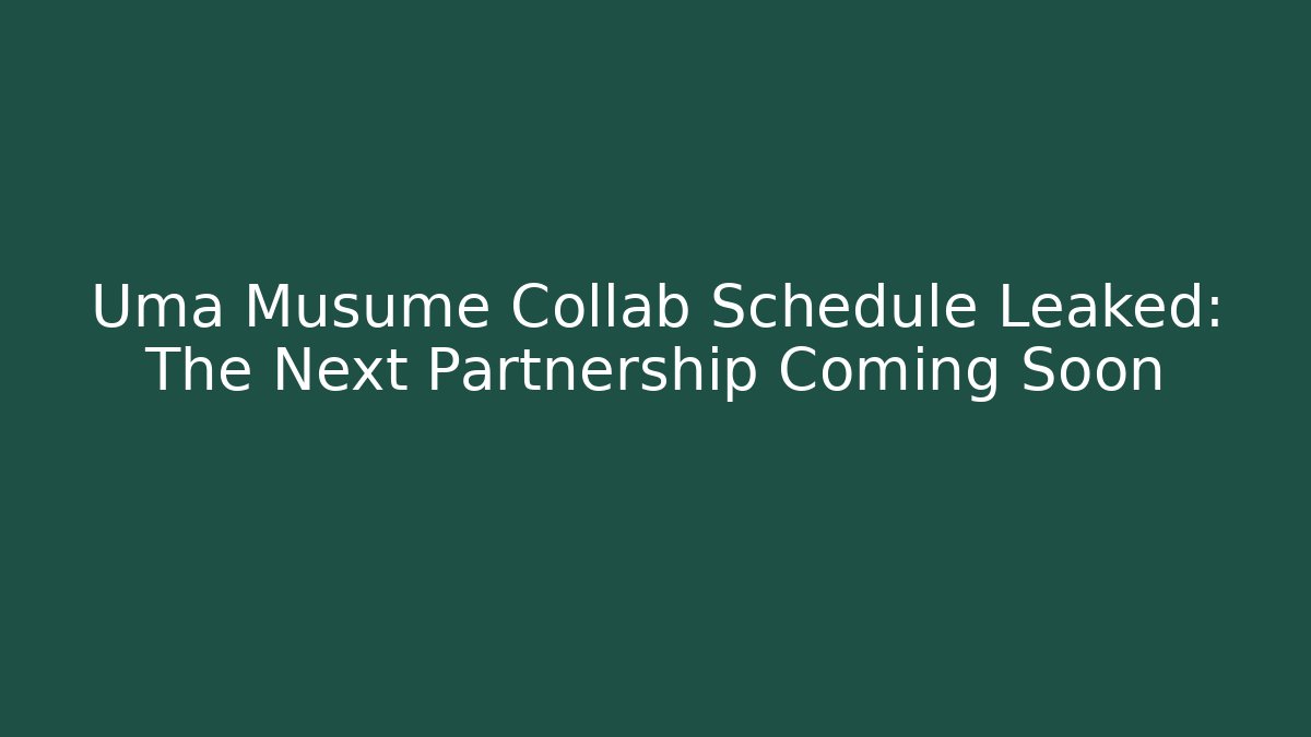 Uma Musume Collab Schedule Leaked: The Next Partnership Coming Soon