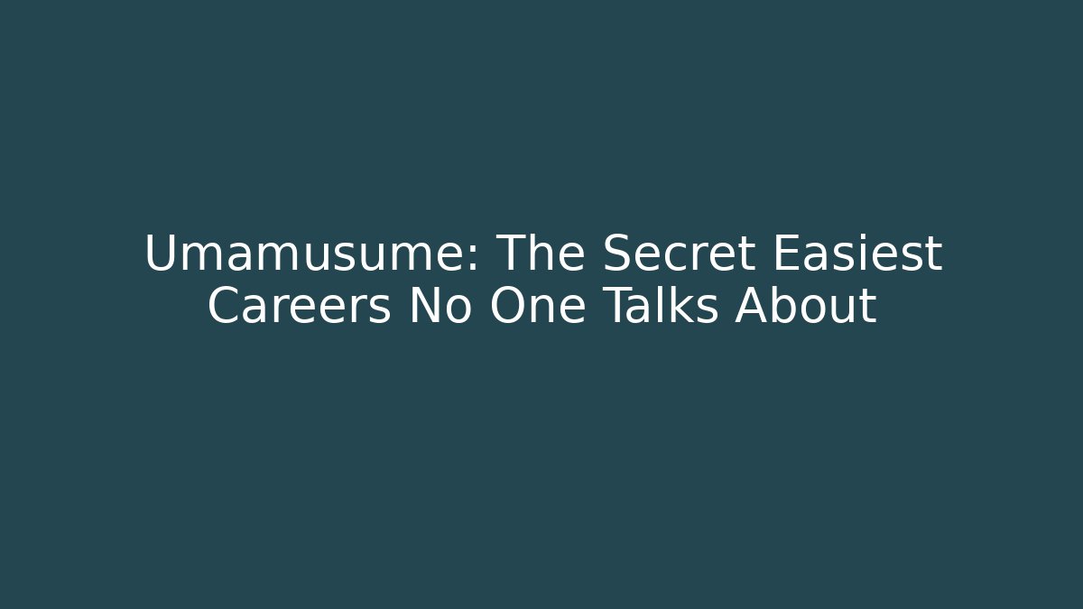 Umamusume: The Secret Easiest Careers No One Talks About