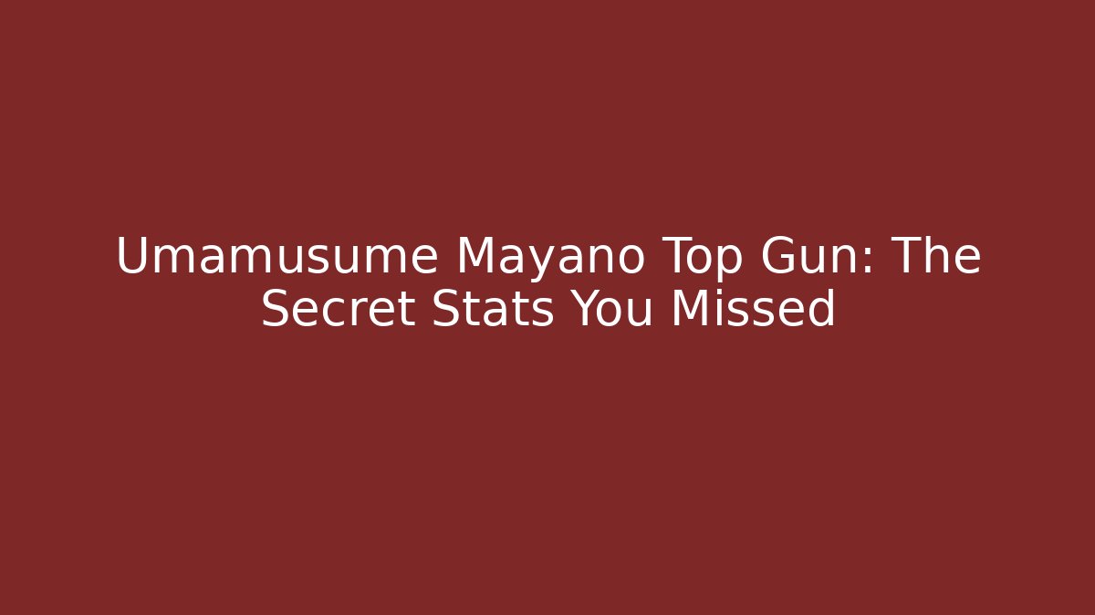 Umamusume Mayano Top Gun: The Secret Stats You Missed