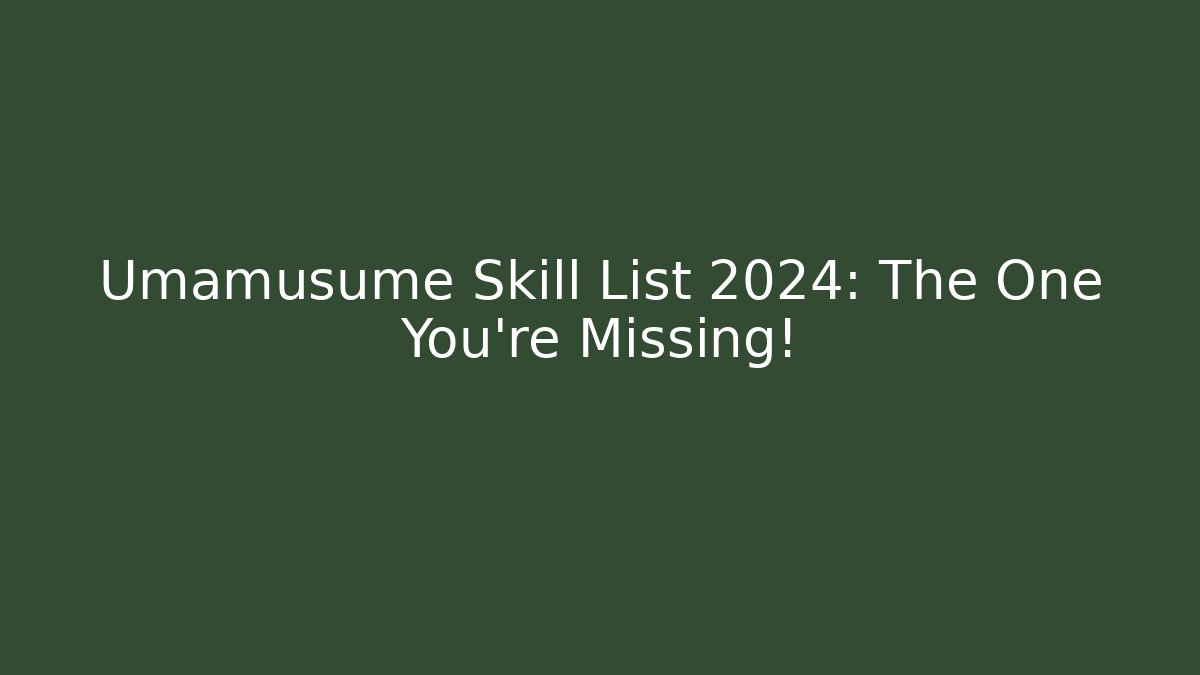 Umamusume Skill List 2024: The One You're Missing!