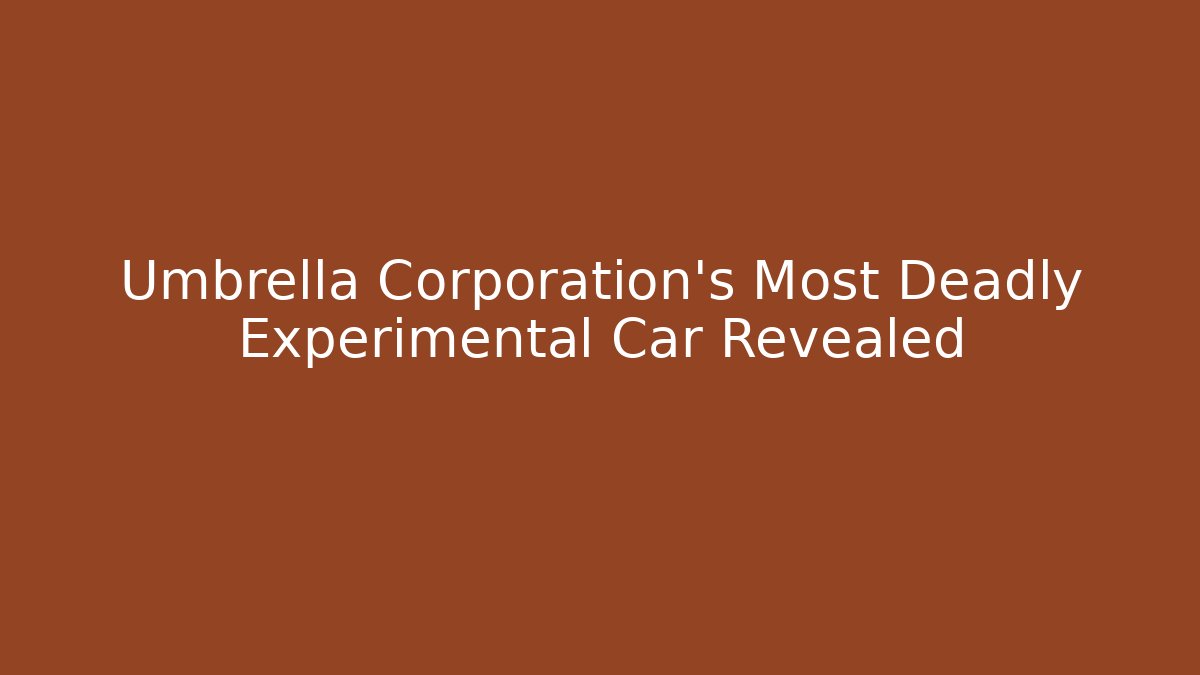 Umbrella Corporation’s Most Deadly Experimental Car Revealed