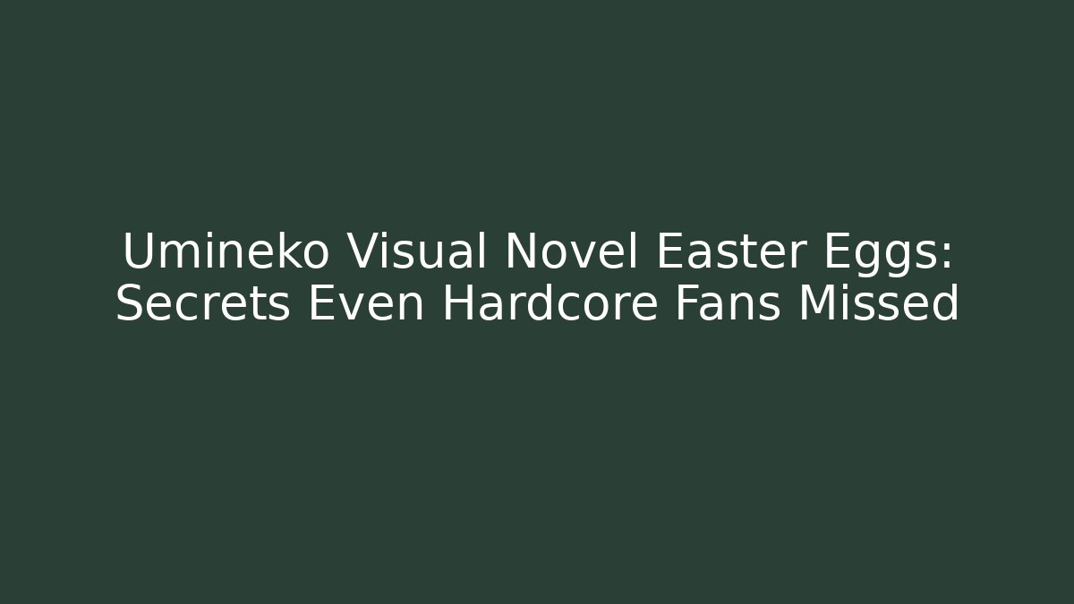 Umineko Visual Novel Easter Eggs: Secrets Even Hardcore Fans Missed - Critter Realm