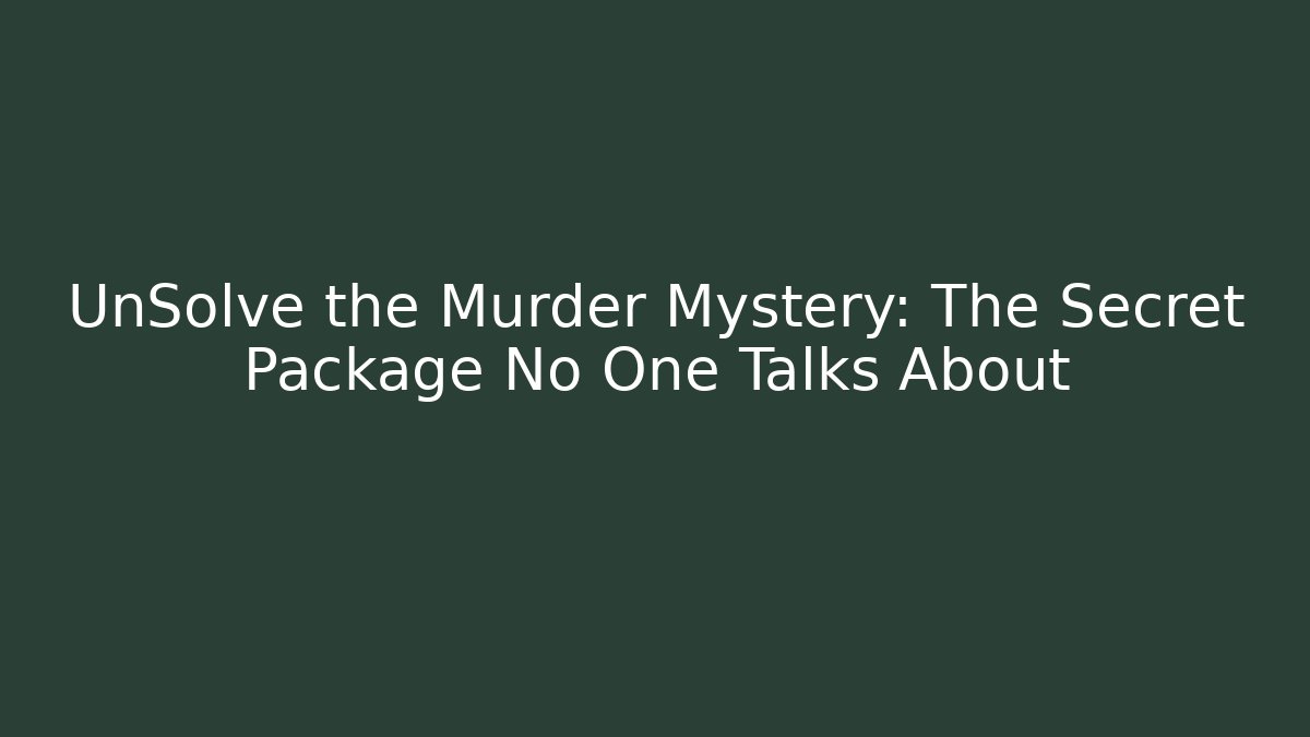 UnSolve the Murder Mystery: The Secret Package No One Talks About - Critter Realm
