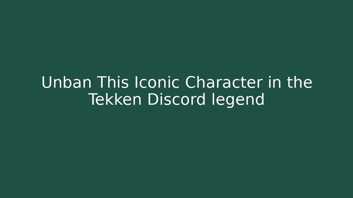 Unban This Iconic Character in the Tekken Discord legend