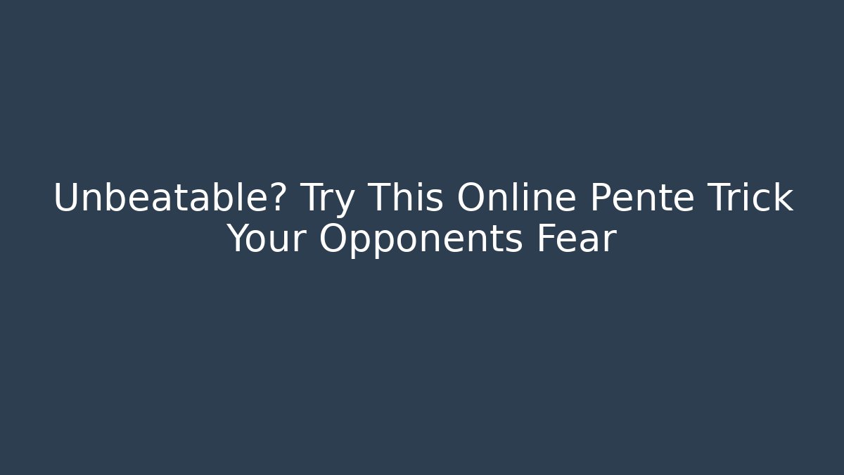 Unbeatable? Try This Online Pente Trick Your Opponents Fear - Critter Realm