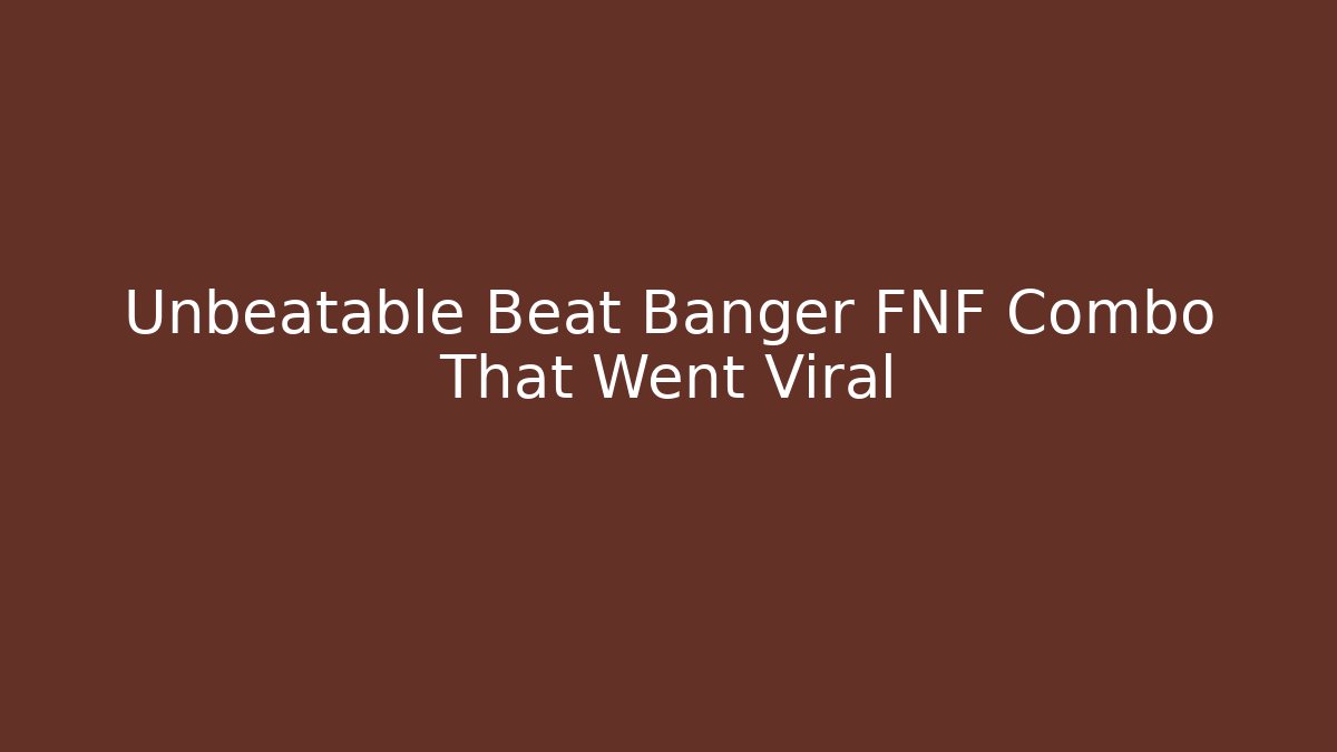Unbeatable Beat Banger FNF Combo That Went Viral