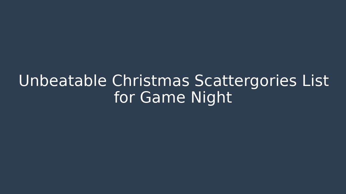 Unbeatable Christmas Scattergories List for Game Night