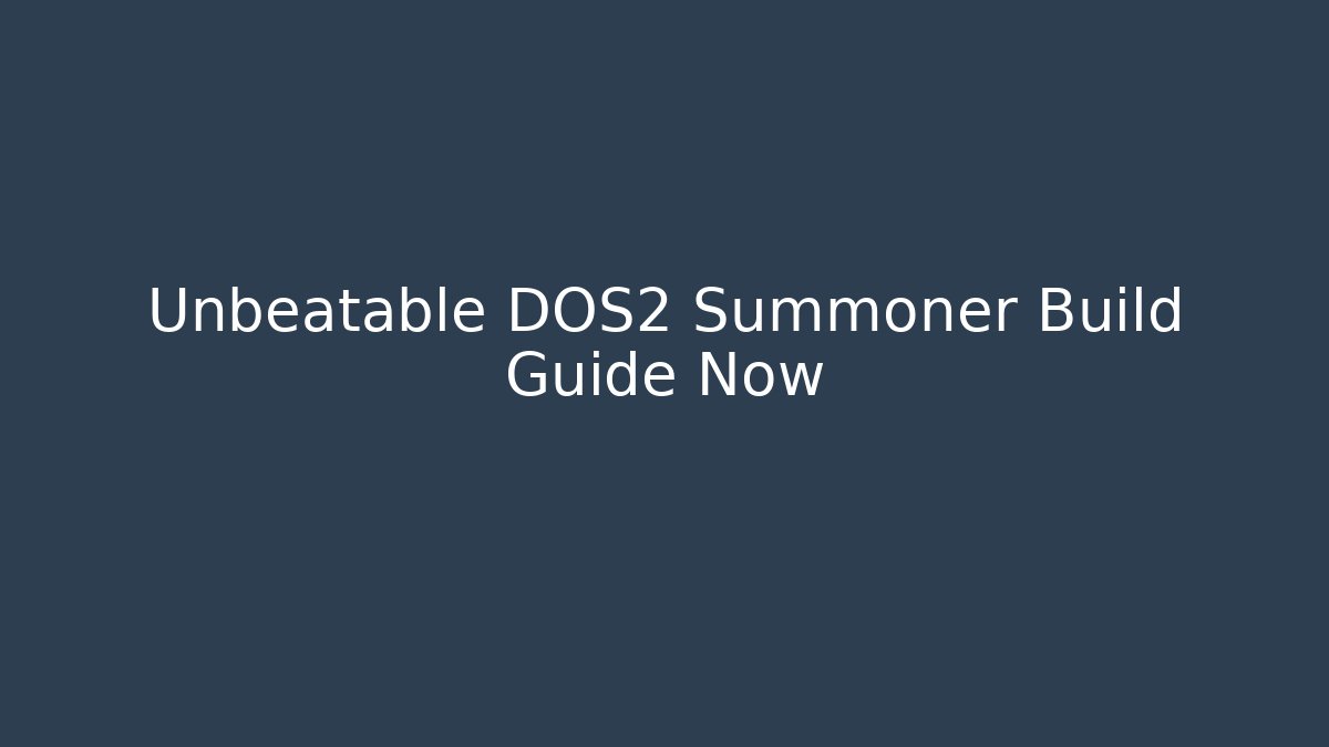 Unbeatable DOS2 Summoner Build Guide Now - Critter Realm