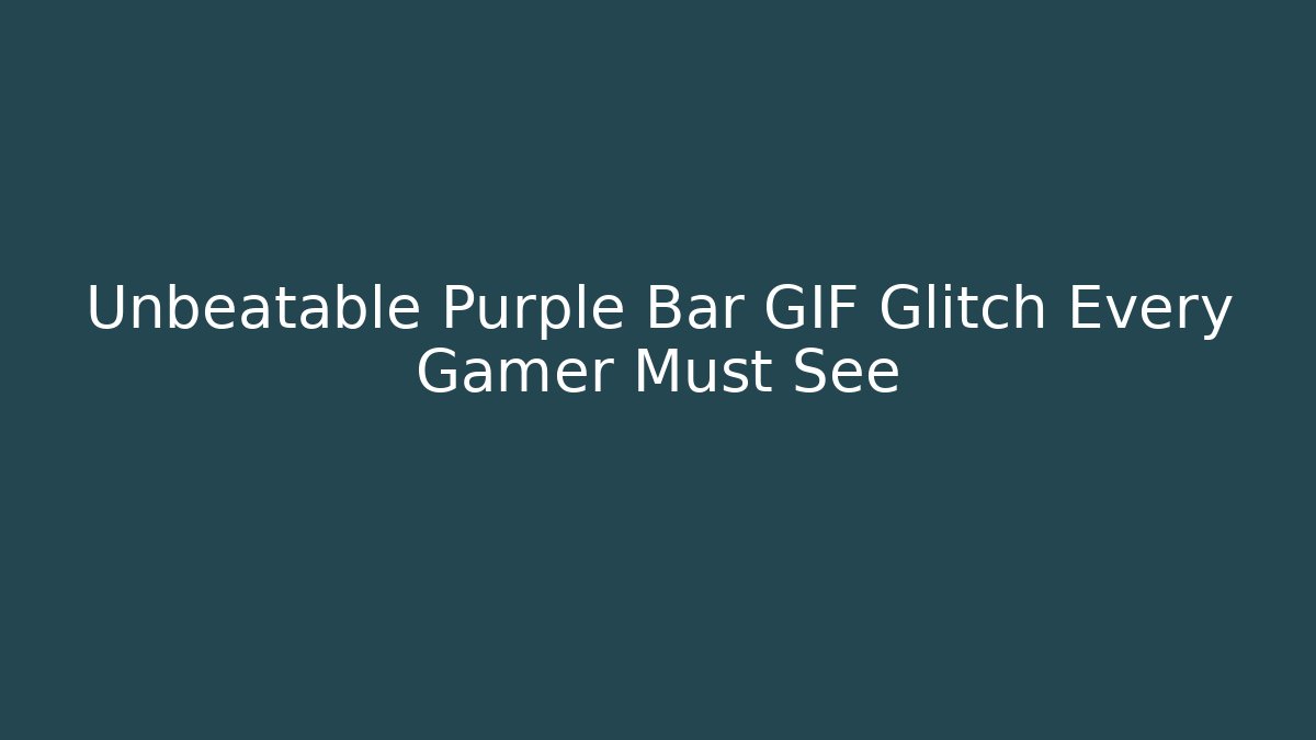 Unbeatable Purple Bar GIF Glitch Every Gamer Must See