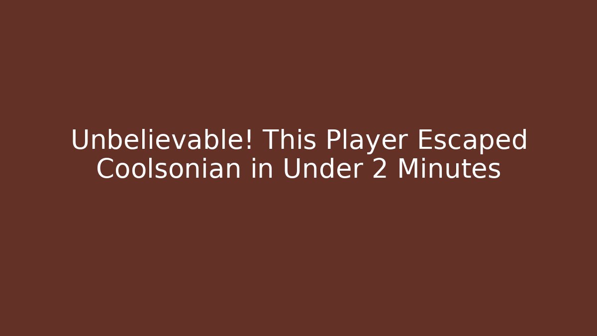 Unbelievable! This Player Escaped Coolsonian in Under 2 Minutes