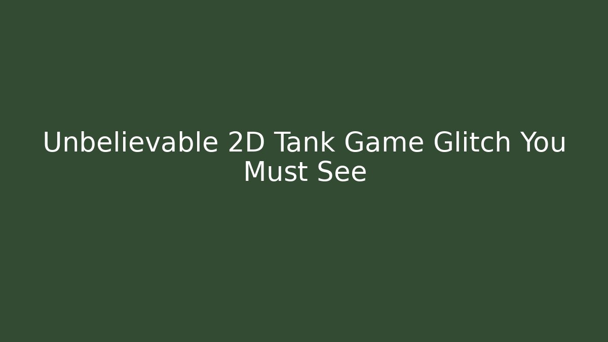 Unbelievable 2D Tank Game Glitch You Must See