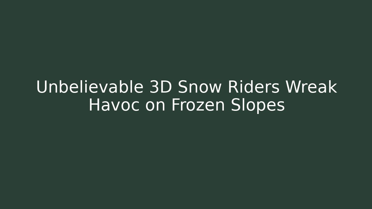 Unbelievable 3D Snow Riders Wreak Havoc on Frozen Slopes