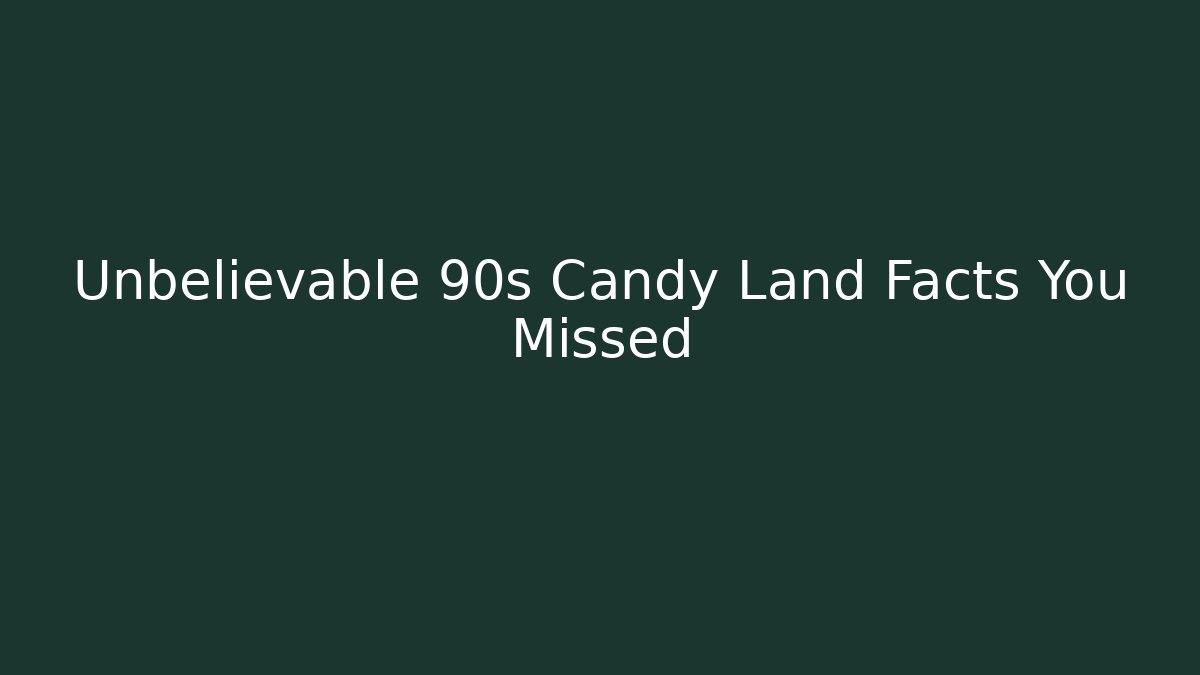Unbelievable 90s Candy Land Facts You Missed