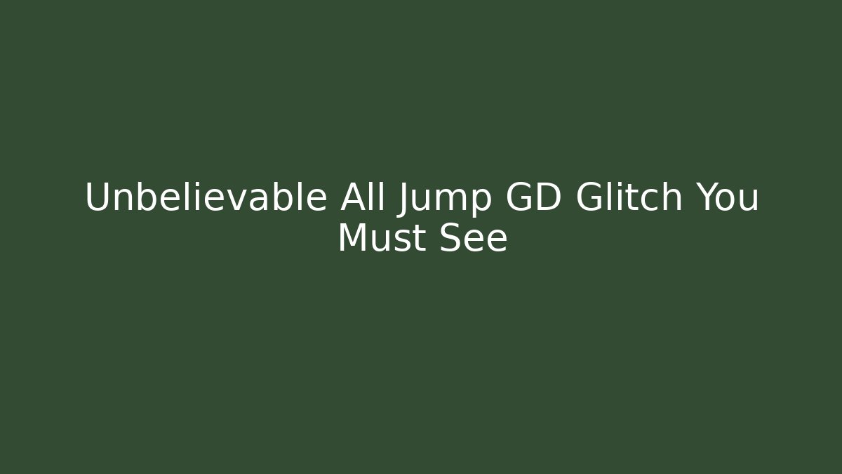 Unbelievable All Jump GD Glitch You Must See