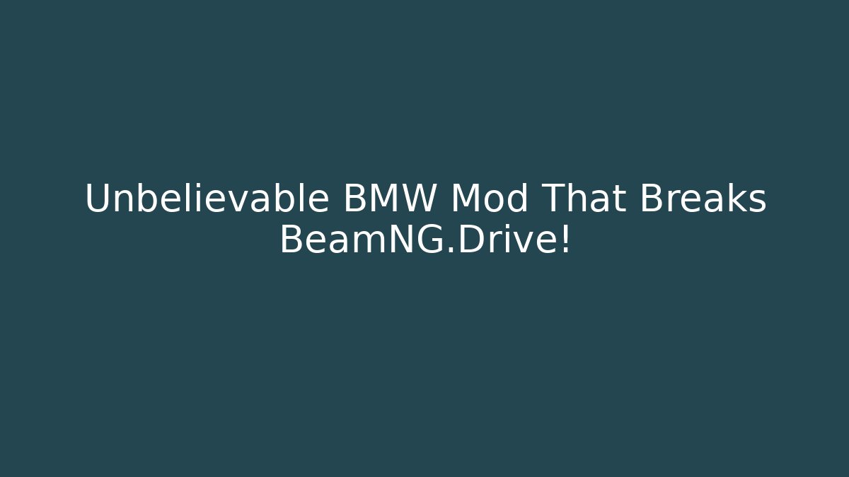 Unbelievable BMW Mod That Breaks BeamNG.Drive!