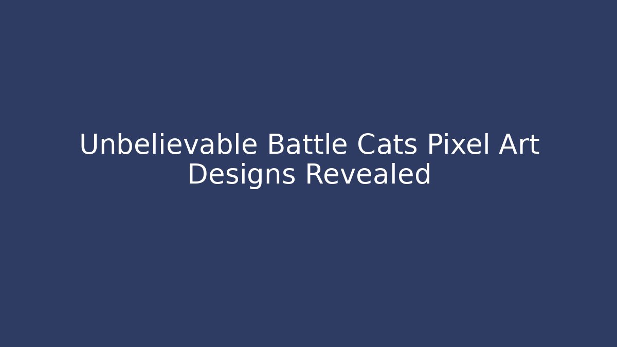 Unbelievable Battle Cats Pixel Art Designs Revealed