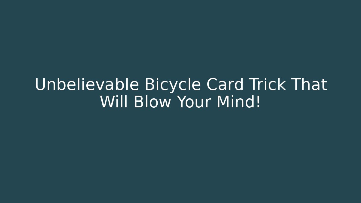 Unbelievable Bicycle Card Trick That Will Blow Your Mind!