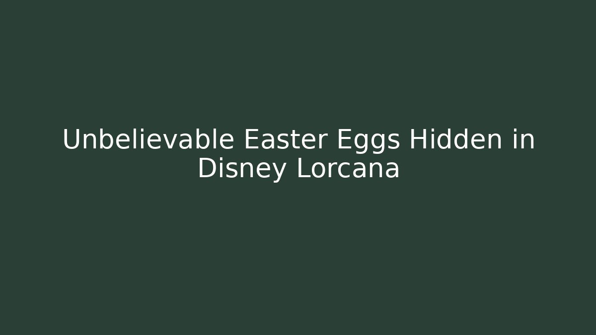 Unbelievable Easter Eggs Hidden in Disney Lorcana - Critter Realm