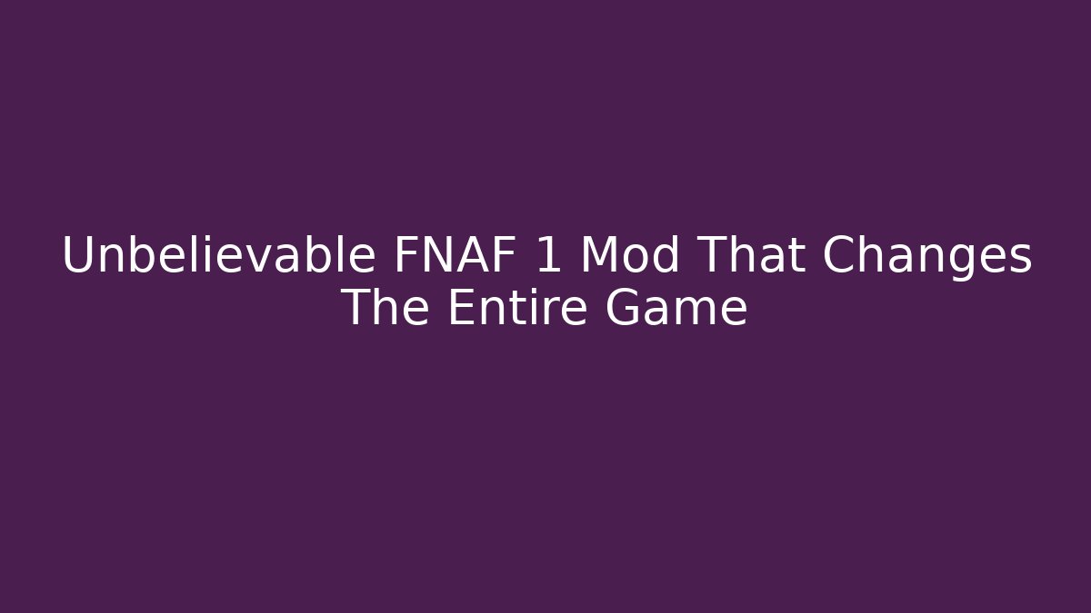 Unbelievable FNAF 1 Mod That Changes The Entire Game