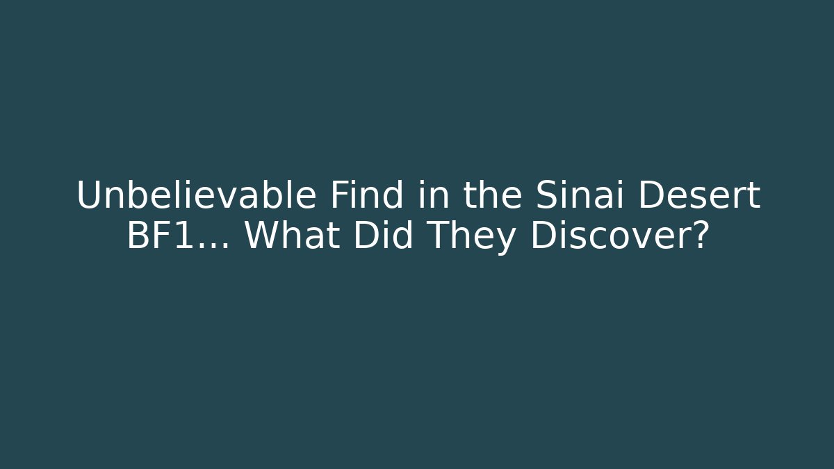 Unbelievable Find in the Sinai Desert BF1… What Did They Discover?