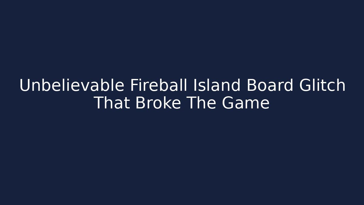 Unbelievable Fireball Island Board Glitch That Broke The Game