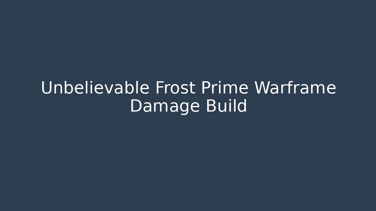 Unbelievable Frost Prime Warframe Damage Build - Critter Realm