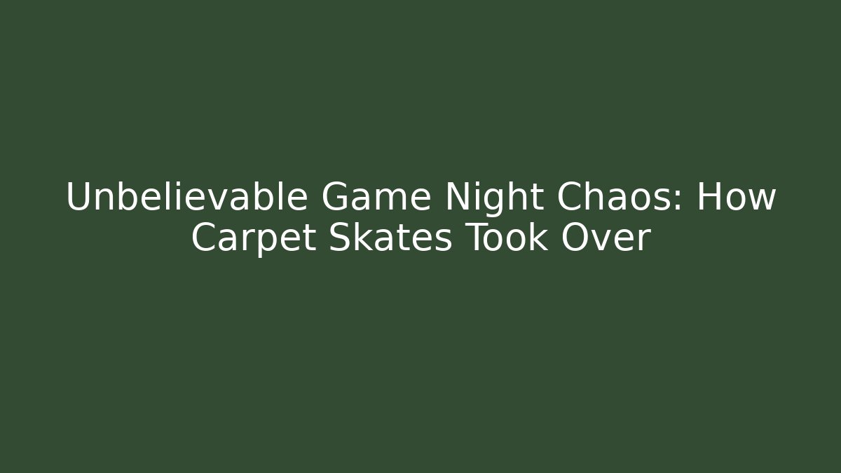 Unbelievable Game Night Chaos: How Carpet Skates Took Over