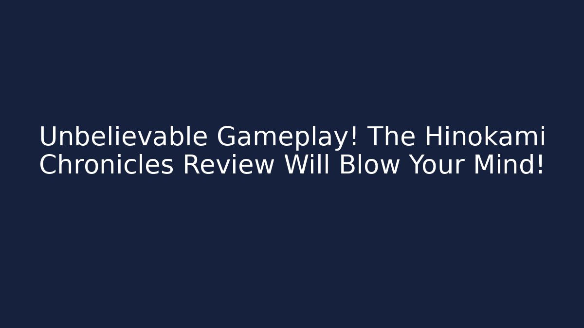 Unbelievable Gameplay! The Hinokami Chronicles Review Will Blow Your Mind!