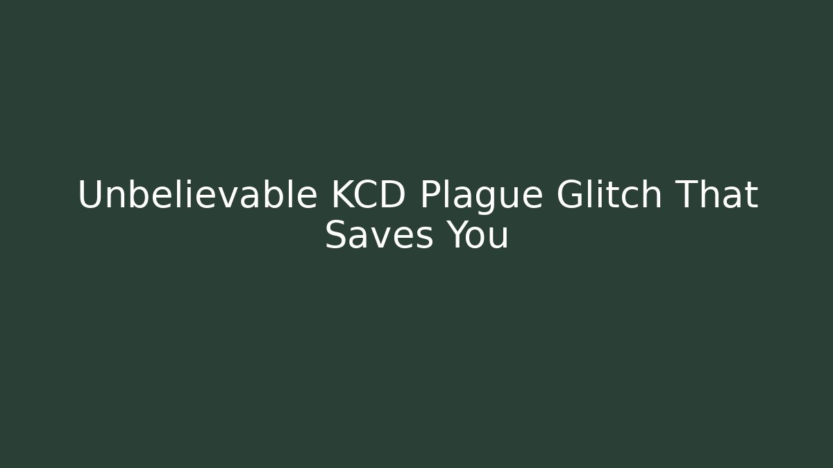 Unbelievable KCD Plague Glitch That Saves You