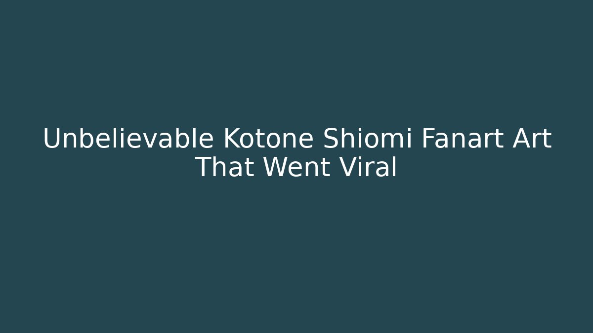 Unbelievable Kotone Shiomi Fanart Art That Went Viral